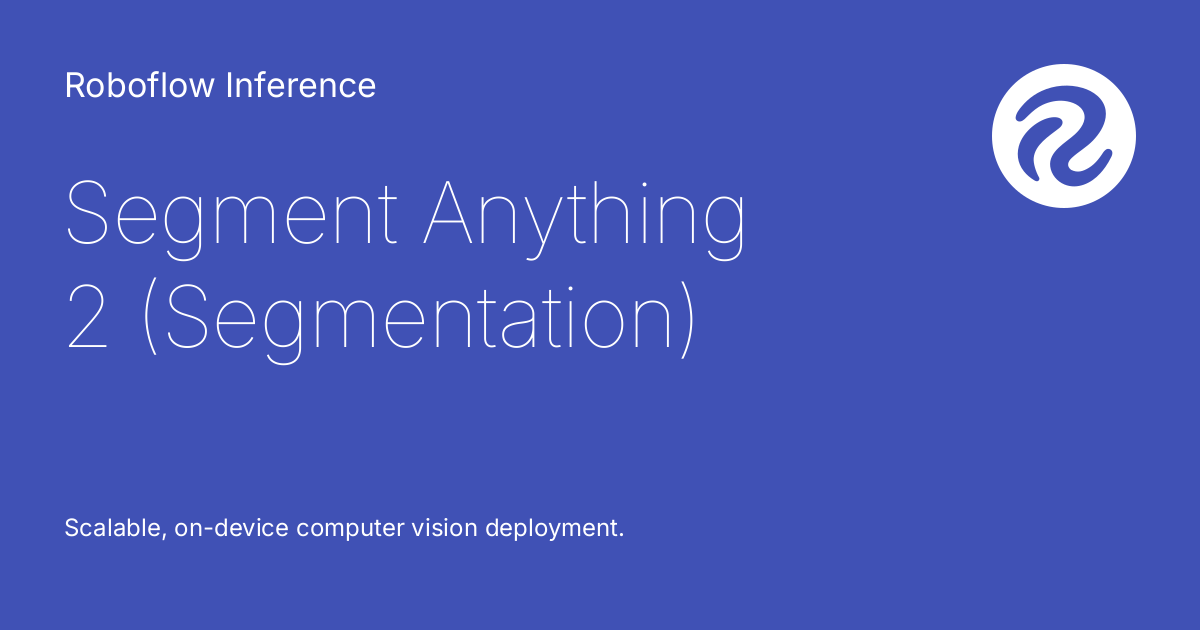 Segment Anything 2 (Segmentation) - Roboflow Inference