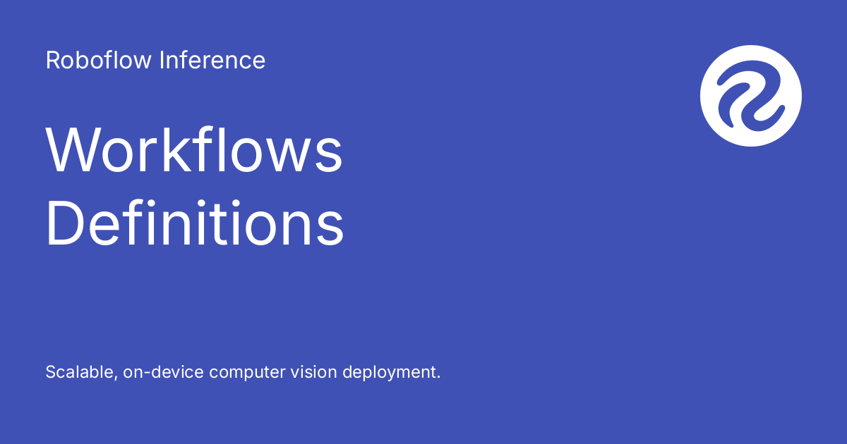 Workflows Definitions - Roboflow Inference